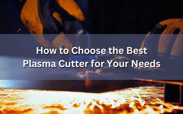 best-plasma-cutter-for-your-need