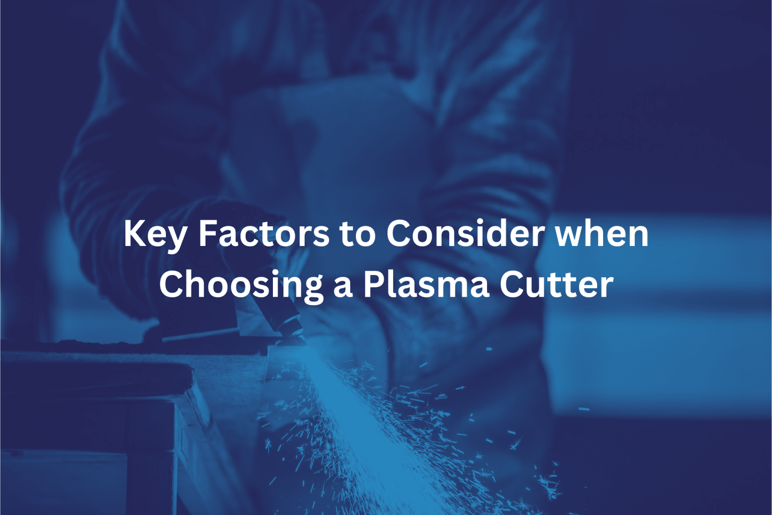 How to Choose the Best Plasma Cutter for Your Needs