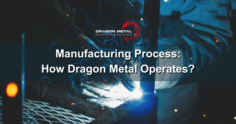 manufacturing-process-how-dragon-metal-operates